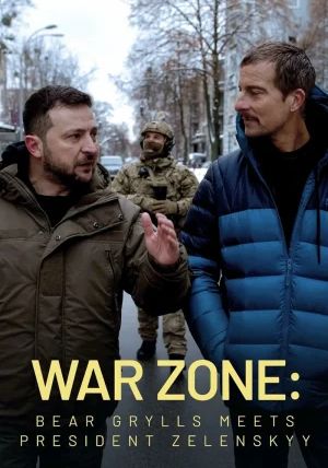 War Zone Bear Grylls meets President Zelenskyy                                2023